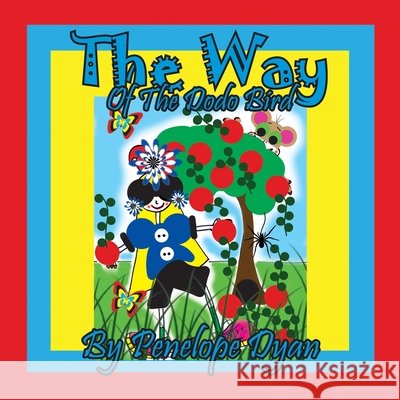 The Way Of The Dodo Bird Penelope Dyan, Penelope Dyan 9781614775478 Bellissima Publishing