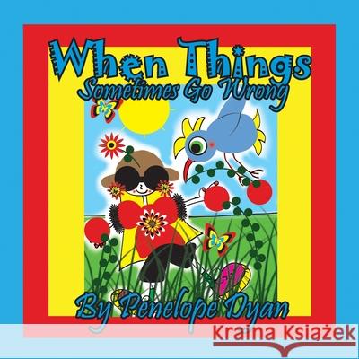 When Things Sometimes Go Wrong Penelope Dyan, Dyan 9781614775485