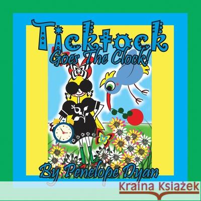 Ticktock Goes The Clock! Penelope Dyan Dyan 9781614775683