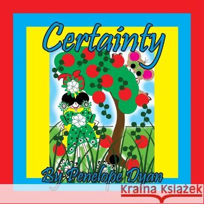 Certainty Penelope Dyan Penelope Dyan 9781614775966 Bellissima Publishing