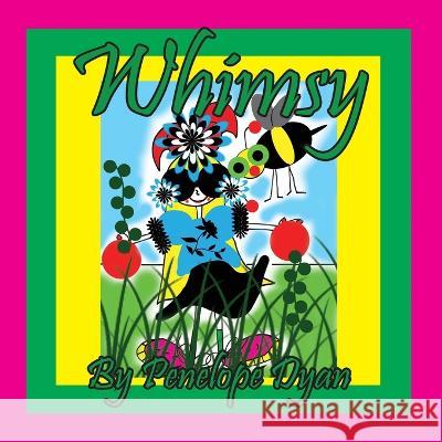 Whimsy Penelope Dyan, Penelope Dyan 9781614775973 Bellissima Publishing