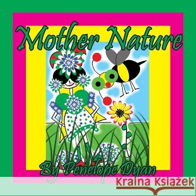 Mother Nature Penelope Dyan, Penelope Dyan 9781614776192 Bellissima Publishing