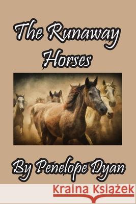 The Runaway Horses Penelope Dyan 9781614776253 Bellissima Publishing