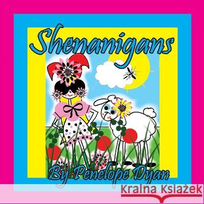 Shenanigans Penelope Dyan Penelope Dyan 9781614776529 Bellissima Publishing