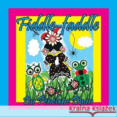 Fiddle-faddle Penelope Dyam Penelope Dyan 9781614776550