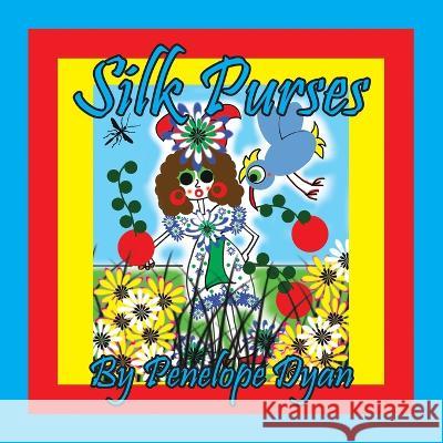 Silk Purses Penelope Dyan Penelope Dyan 9781614776581 Bellissima Publishing