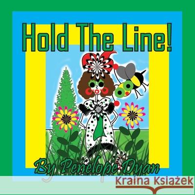 Hold The Line! Penelope Dyan Penelope Dyan 9781614777458 Bellissima Publishing