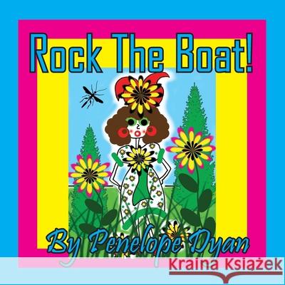 Rock The Boat! Penelope Dyan Penelope Dyan 9781614777502 Bellissima Publishing