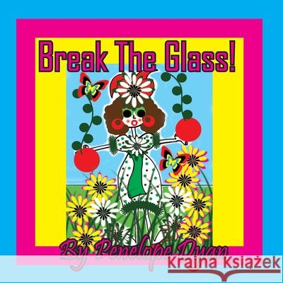 Break The Glass! Penelope Dyan Penelope Dyan 9781614777533 Bellissima Publishing