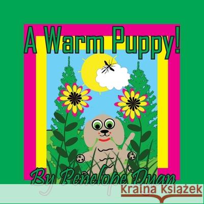 A Warm Puppy! Penelope Dyan Penelope Dyan 9781614778271 Bellissima Publishing