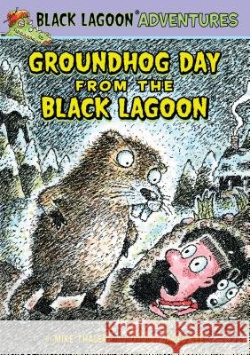 Groundhog Day from the Black Lagoon Mike Thaler Jared Lee 9781614796053 Spotlight