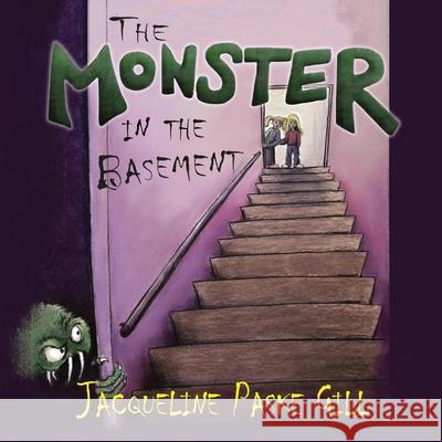 The Monster in the Basement Jacqueline Paske Gill Jacqueline Paske Gill 9781614930037 Peppertree Press