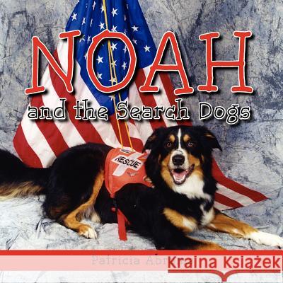 Noah and the Search Dogs Patricia Abrams 9781614930310 Peppertree Press