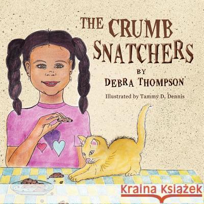The Crumb Snatchers Debra Thompson Tammy D. Dennis 9781614930372 Peppertree Press
