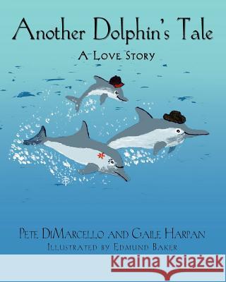 Another Dolphin's Tale, A Love Story Harpan, Gaile 9781614930570 Peppertree Press