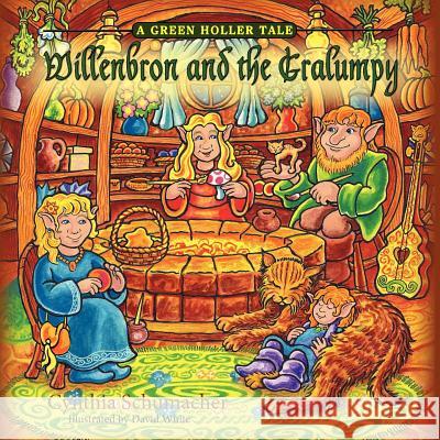 Willenbron and the Gralumpy, A Green Holler Tale Schumacher, Cynthia 9781614930600 Peppertree Press