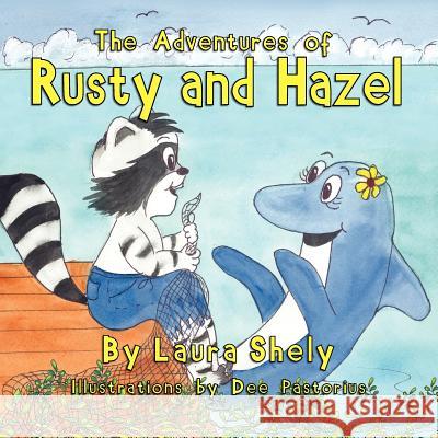 The Adventures of Rusty and Hazel Laura Shely Dee Pastorius 9781614930761