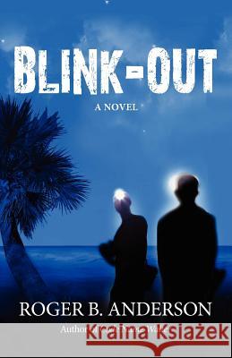 Blink Out Roger B. Anderson 9781614931362 Peppertree Press