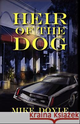 Heir of the Dog Mike Doyle 9781614931478 Peppertree Press