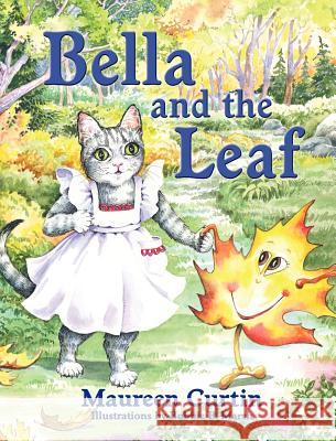 Bella and the Leaf Maureen Curtin Bobbie B. Marsh 9781614931492