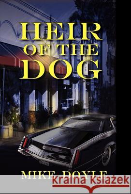 Heir of the Dog Mike Doyle 9781614931508 Peppertree Press