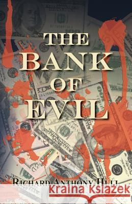 The Bank of Evil Richard Anthony Hull 9781614931539