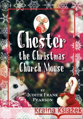 Chester the Christmas Church Mouse Judith Frank Pearson 9781614931768 Peppertree Press