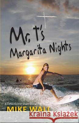 Mr. T's Margarita Nights Mike Wall 9781614931959 Peppertree Press