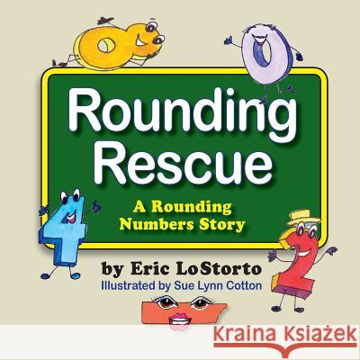 Rounding Rescue, a Rounding Numbers Story Eric Lostorto Sue Lynn Cotton 9781614932178 Peppertree Press
