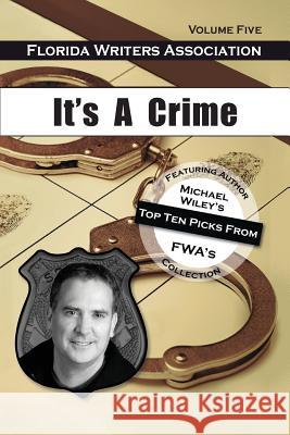 It's a Crime, Florida Writers Association- Volume Five Florida Writers Association 9781614932192