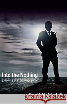 Into the Nothing Shawn Wallis 9781614932208 Peppertree Press