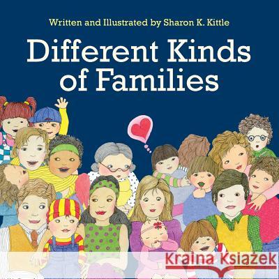 Different Kinds of Families Sharon K. Kittle Sharon K. Kittle 9781614932628 Peppertree Press