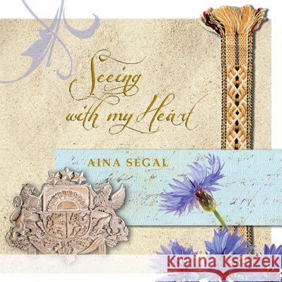 Seeing with My Heart Aina Segal 9781614932642 Peppertree Press
