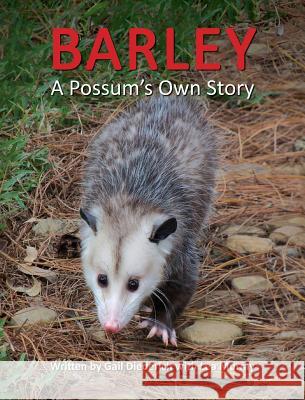 Barley, a Possum's Own Story Gail Diederich Lea Murray 9781614932741