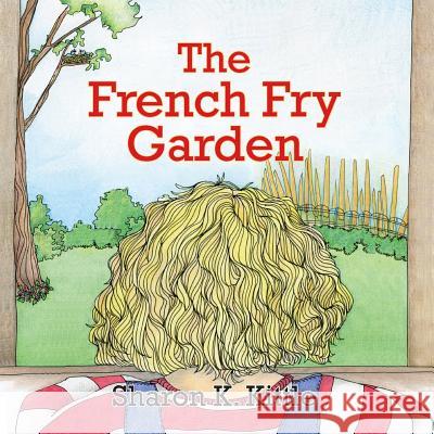 French Fry Garden Sharon K. Kittle Sharon K. Kittle 9781614932864 Peppertree Press