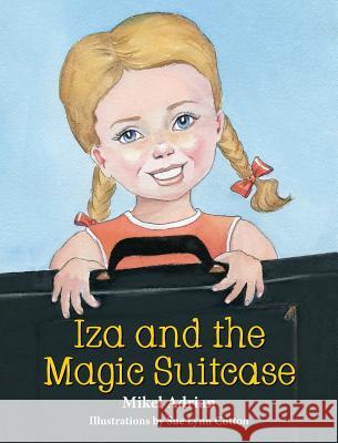 Iza and the Magic Suitcase Mikel Adrian Sue Lynn Cotton 9781614933069 Peppertree Press