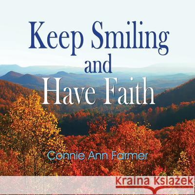 Keep Smiling and Have Faith Connie Ann Farmer 9781614933427 Peppertree Press