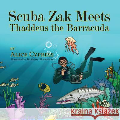 Scuba Zak Meets Thaddeus the Barracuda Alice Cypress Blueberry Illustrations 9781614933465 Peppertree Press