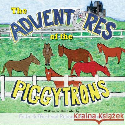 The Adventures of the Piggytrons Faith Hufford Rebecca Gronczniak 9781614933533 Peppertree Press