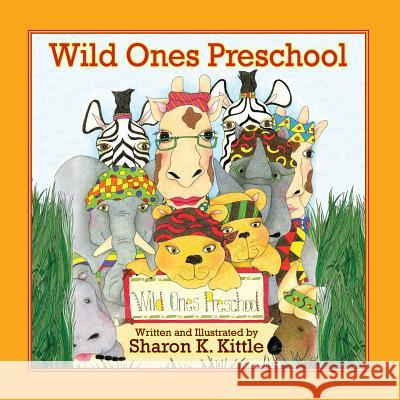 Wild Ones Preschool Sharon K. Kittle Sharon K. Kittle 9781614933540 Peppertree Press