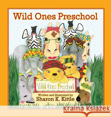 Wild Ones Preschool Sharon K. Kittle Sharon K. Kittle 9781614933564 Peppertree Press