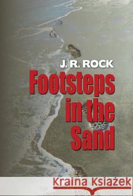 Footsteps in the Sand J. R. Rock 9781614933755 Peppertree Press