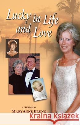 Lucky in Life and Love Maryanne Bruno 9781614933953 Peppertree Press