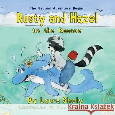 Rusty and Hazel to the Rescue Laura Shely, Dee Pastorius 9781614933977