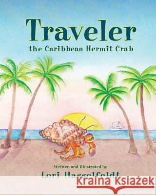 Traveler, the Caribbean Hermit Crab Lori Hasselfeldt Lori Hasselfeldt 9781614934035 Peppertree Press