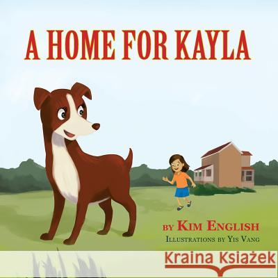 A Home for Kayla Kim English, Yis Vang 9781614934172 Peppertree Press