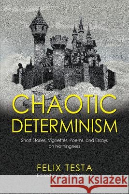 Chaotic Determinism Felix Testa Joyce Cormier 9781614934196