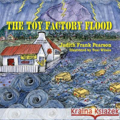 The Toy Factory Flood Judith Frank Pearson Toni Wilson 9781614934264