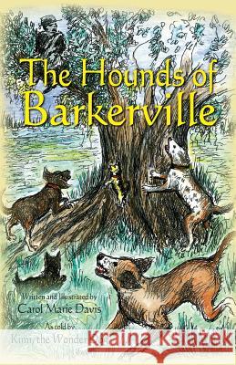 The Hounds of Barkerville Carol Marie Davis Carol Marie Davis Kimi The Wonde 9781614934288 Peppertree Press