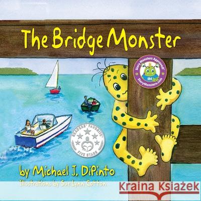 The Bridge Monster Michael J. Dipinto Sue Lynn Cotton 9781614934318